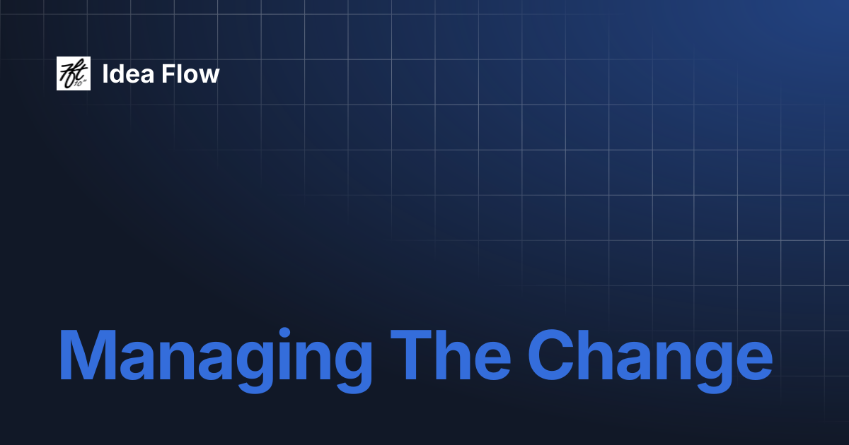 Managing The Change | Idea Flow