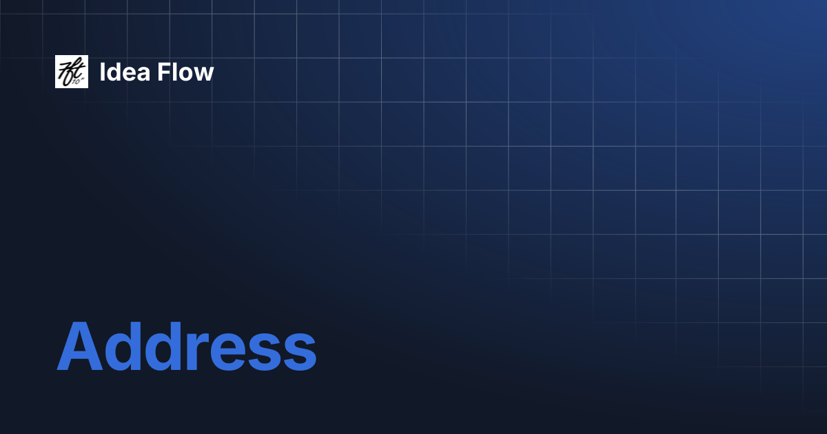 Address | Idea Flow