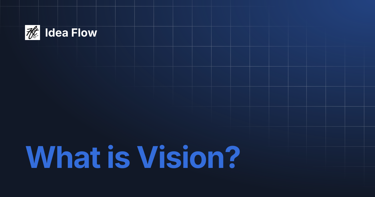 What is Vision? | Idea Flow